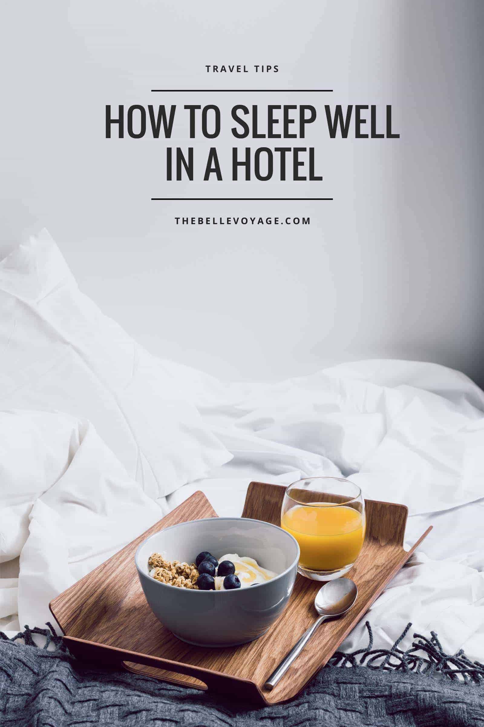 How to Sleep Well in a Hotel 7 Tips for A Great Night's Sleep