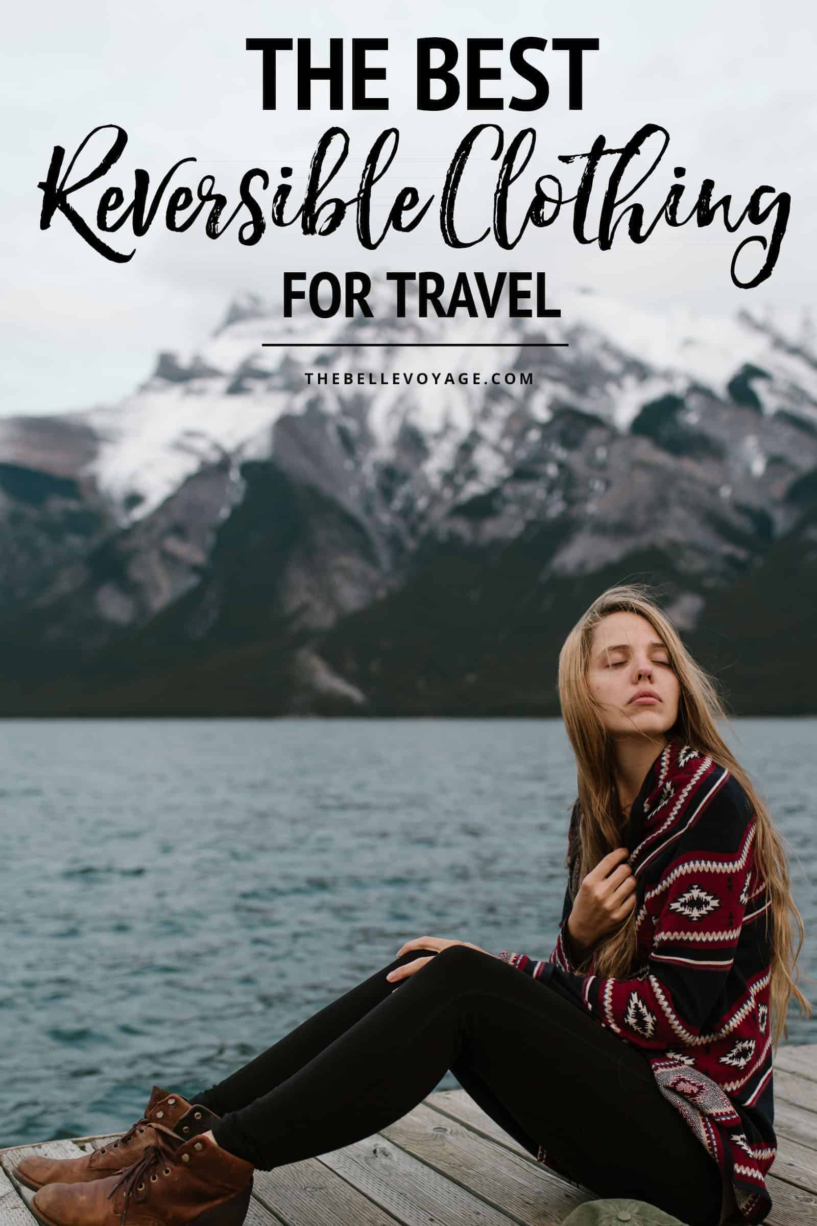 Reversible Clothing for Travel - 7 Versatile Pieces to Pack