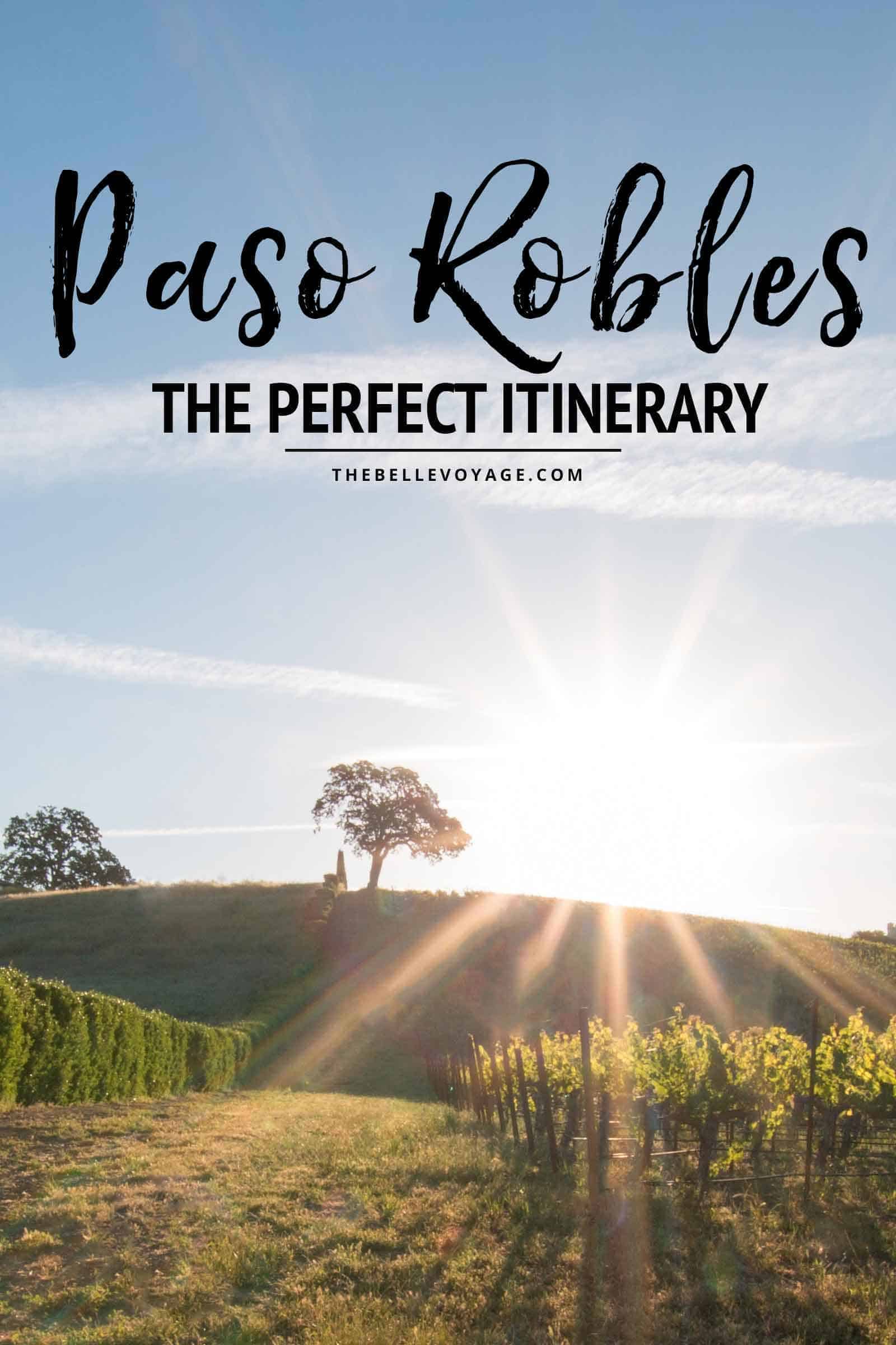 Paso Robles California Itinerary Travel Guide